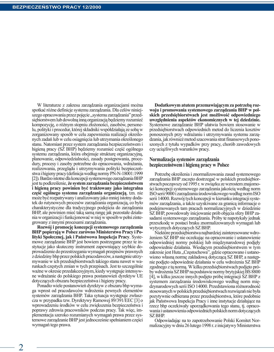 polityki i procedur, której sk³adniki wspó³dzia³aj¹ ze sob¹ w zorganizowany sposób w celu zapewnienia realizacji okreœlonych zadañ lub w celu osi¹gniêcia lub utrzymania okreœlonego stanu.