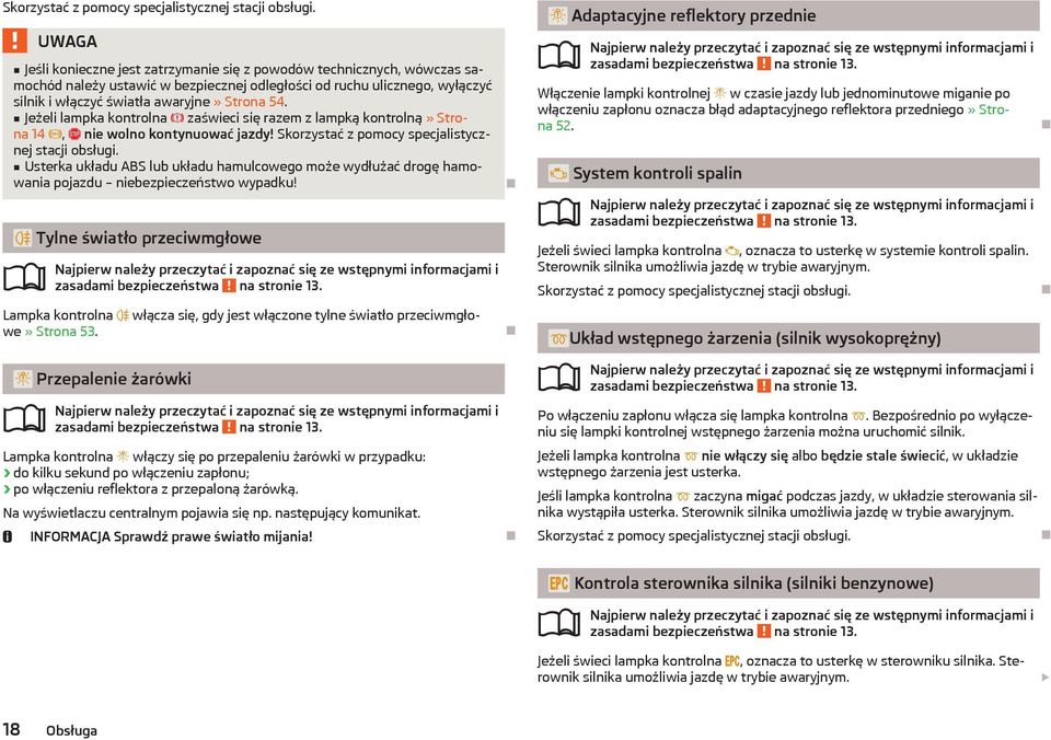 Jeżeli lampka kontrolna zaświeci się razem z lampką kontrolną» Strona 14, nie wolno kontynuować jazdy!