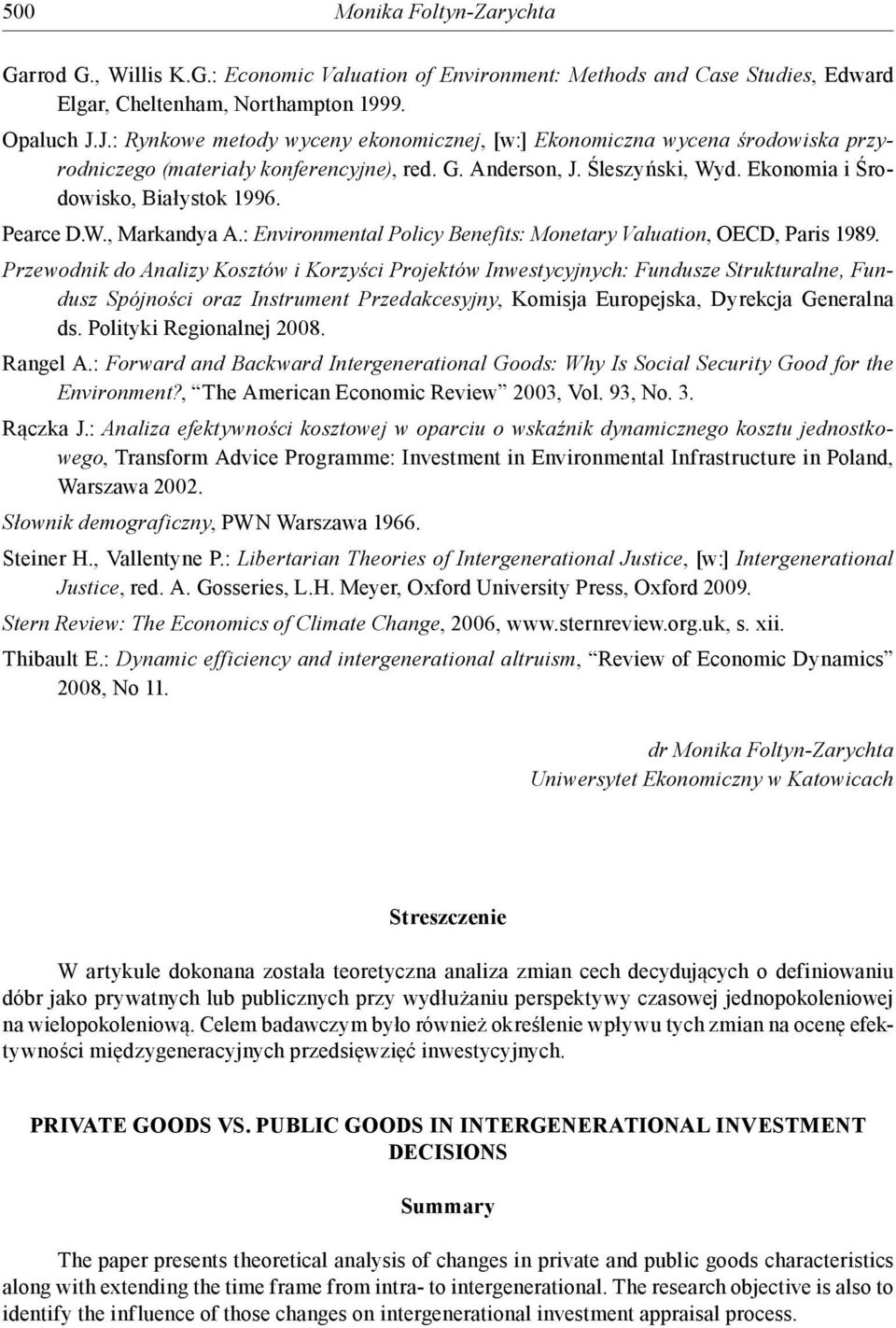 Pearce D.W., Markandya A.: Environmental Policy Benefits: Monetary Valuation, OECD, Paris 1989.