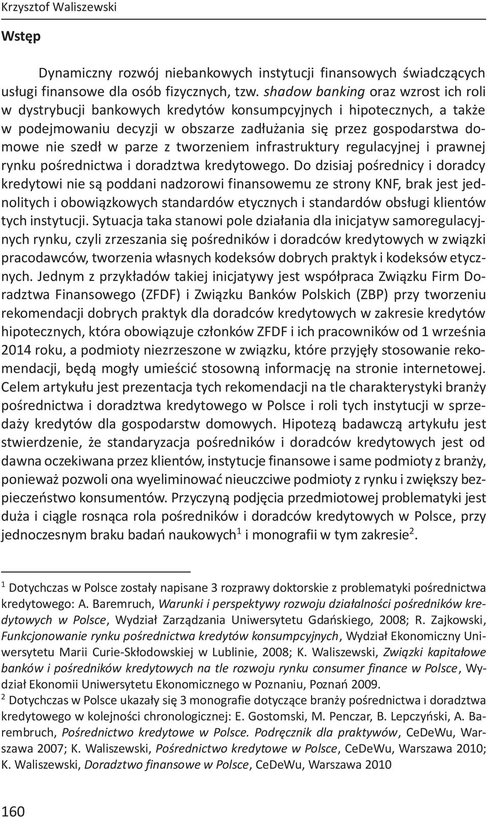 parze z tworzeniem infrastruktury regulacyjnej i prawnej rynku pośrednictwa i doradztwa kredytowego.