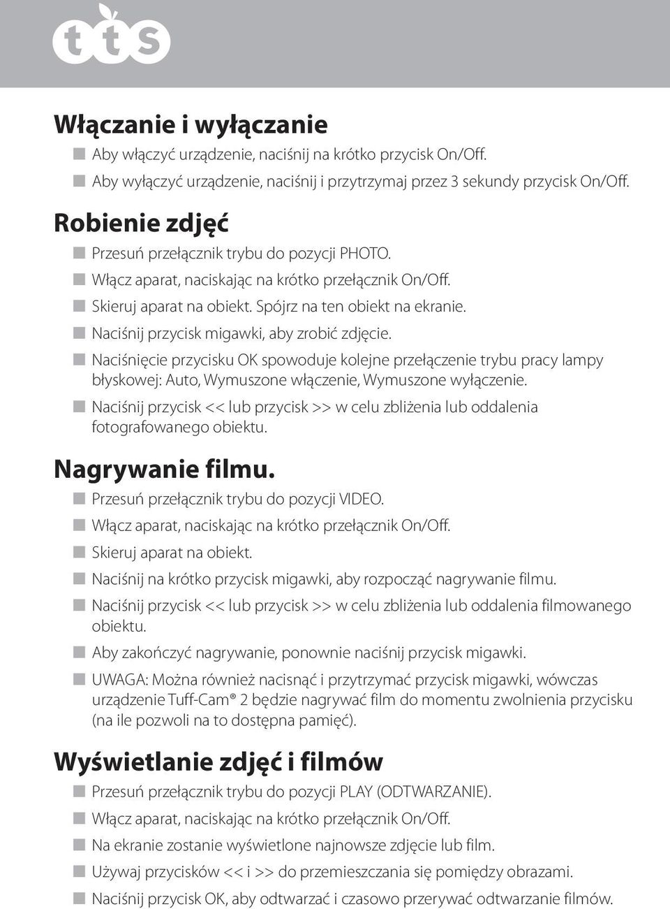 n Naciśnij przycisk migawki, aby zrobić zdjęcie. n Naciśnięcie przycisku OK spowoduje kolejne przełączenie trybu pracy lampy błyskowej: Auto, Wymuszone włączenie, Wymuszone wyłączenie.