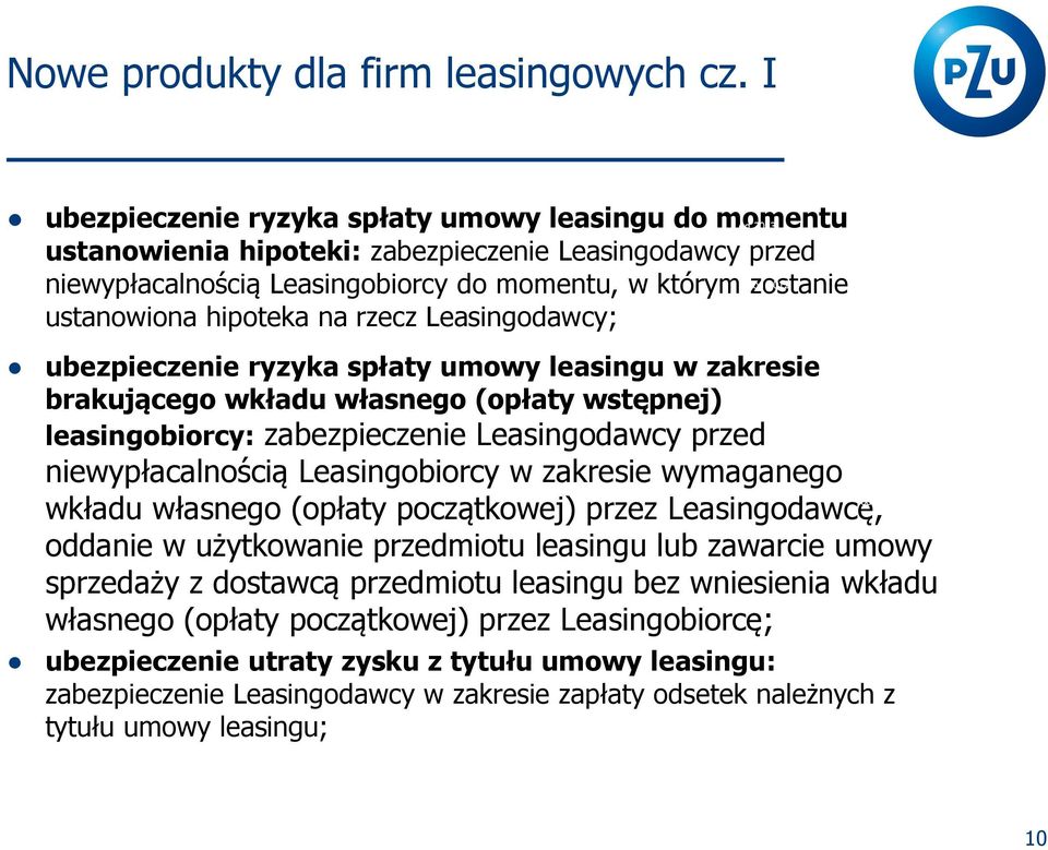 hipoteka na rzecz Leasingodawcy; ubezpieczenie ryzyka spłaty umowy leasingu w zakresie brakującego wkładu własnego (opłaty wstępnej) leasingobiorcy: zabezpieczenie Leasingodawcy przed