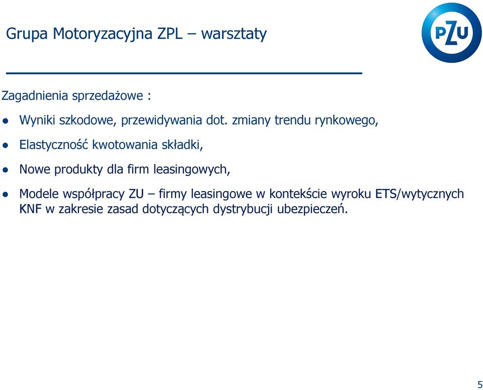 zmiany trendu rynkowego, Elastyczność kwotowania składki, Nowe produkty dla firm