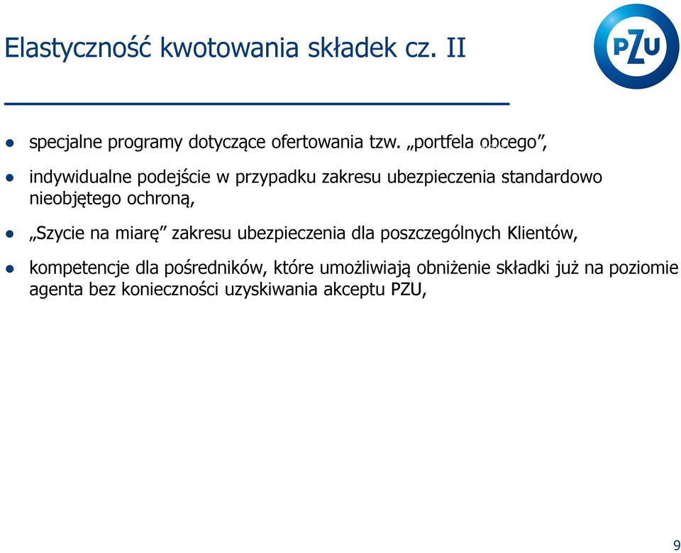 nieobjętego ochroną, Szycie na miarę zakresu ubezpieczenia dla poszczególnych Klientów, kompetencje dla