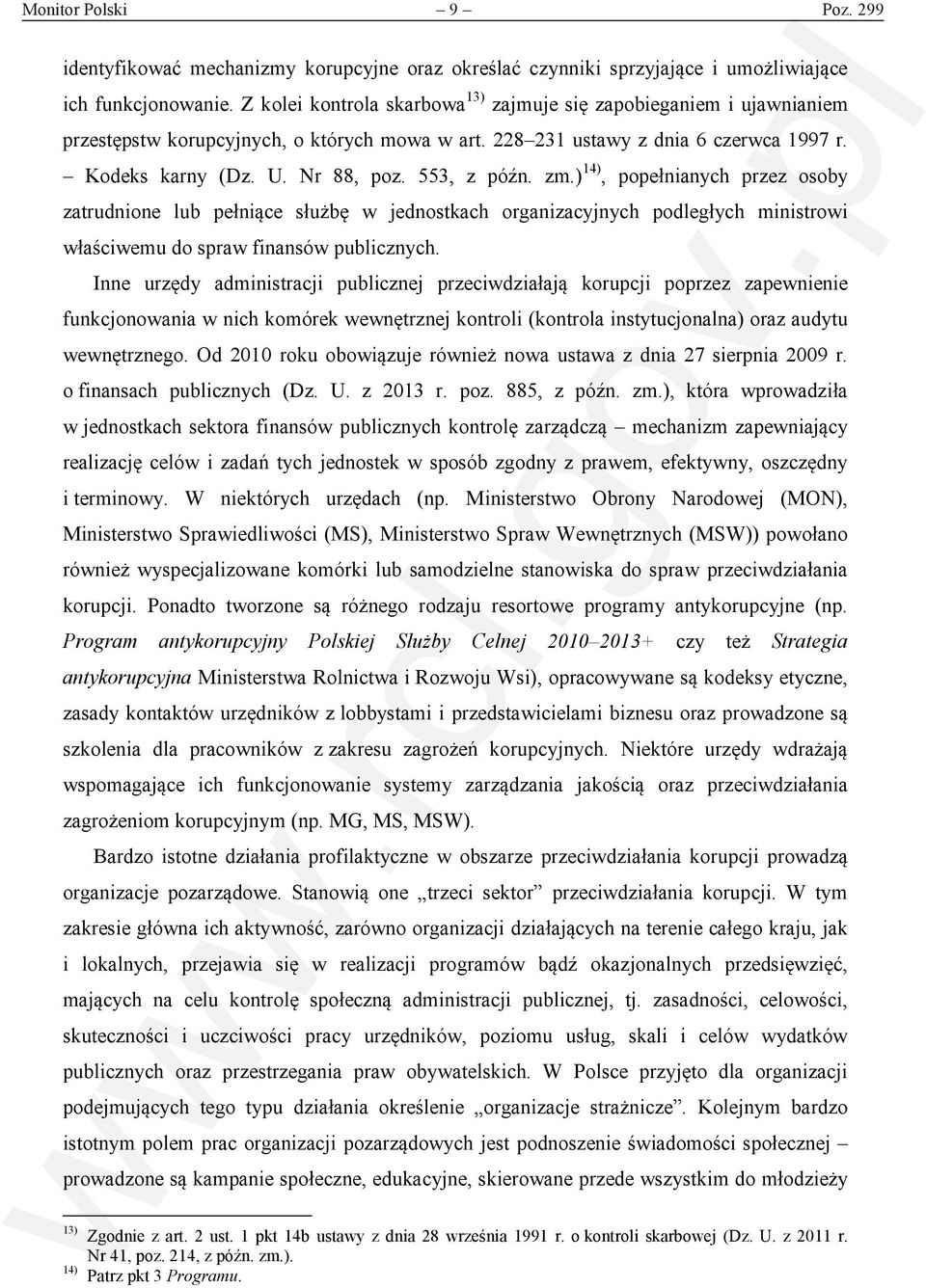 553, z późn. zm.) 14), popełnianych przez osoby zatrudnione lub pełniące służbę w jednostkach organizacyjnych podległych ministrowi właściwemu do spraw finansów publicznych.