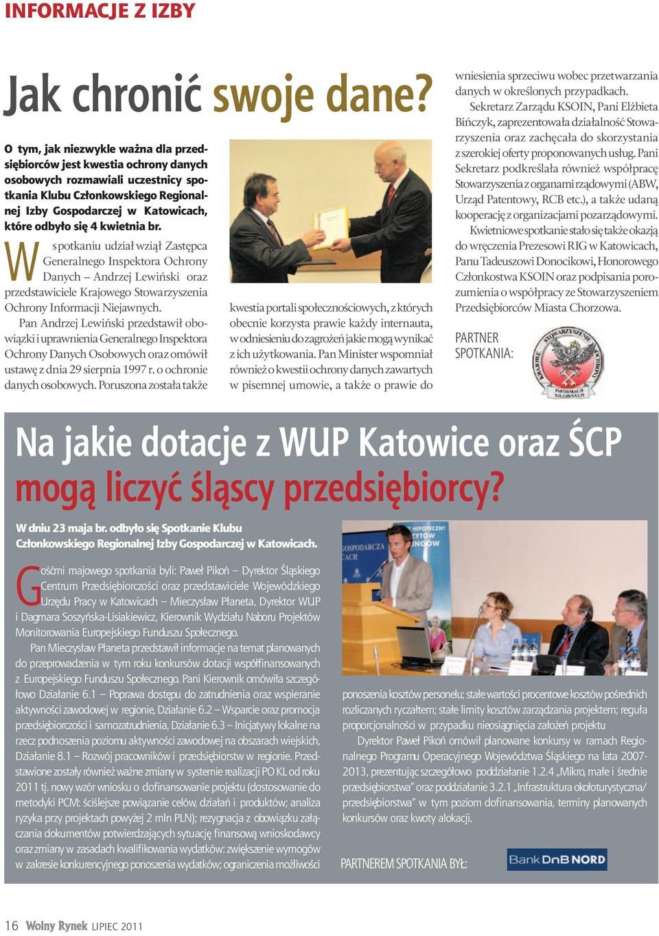 4 kwietnia br. W spotkaniu udział wziął Zastępca Generalnego Inspektora Ochrony Danych Andrzej Lewiński oraz przedstawiciele Krajowego Stowarzyszenia Ochrony Informacji Niejawnych.