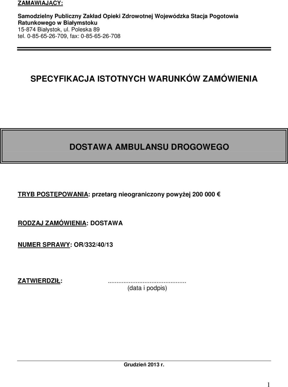 0-85-65-26-709, fax: 0-85-65-26-708 SPECYFIKACJA ISTOTNYCH WARUNKÓW ZAMÓWIENIA DOSTAWA AMBULANSU