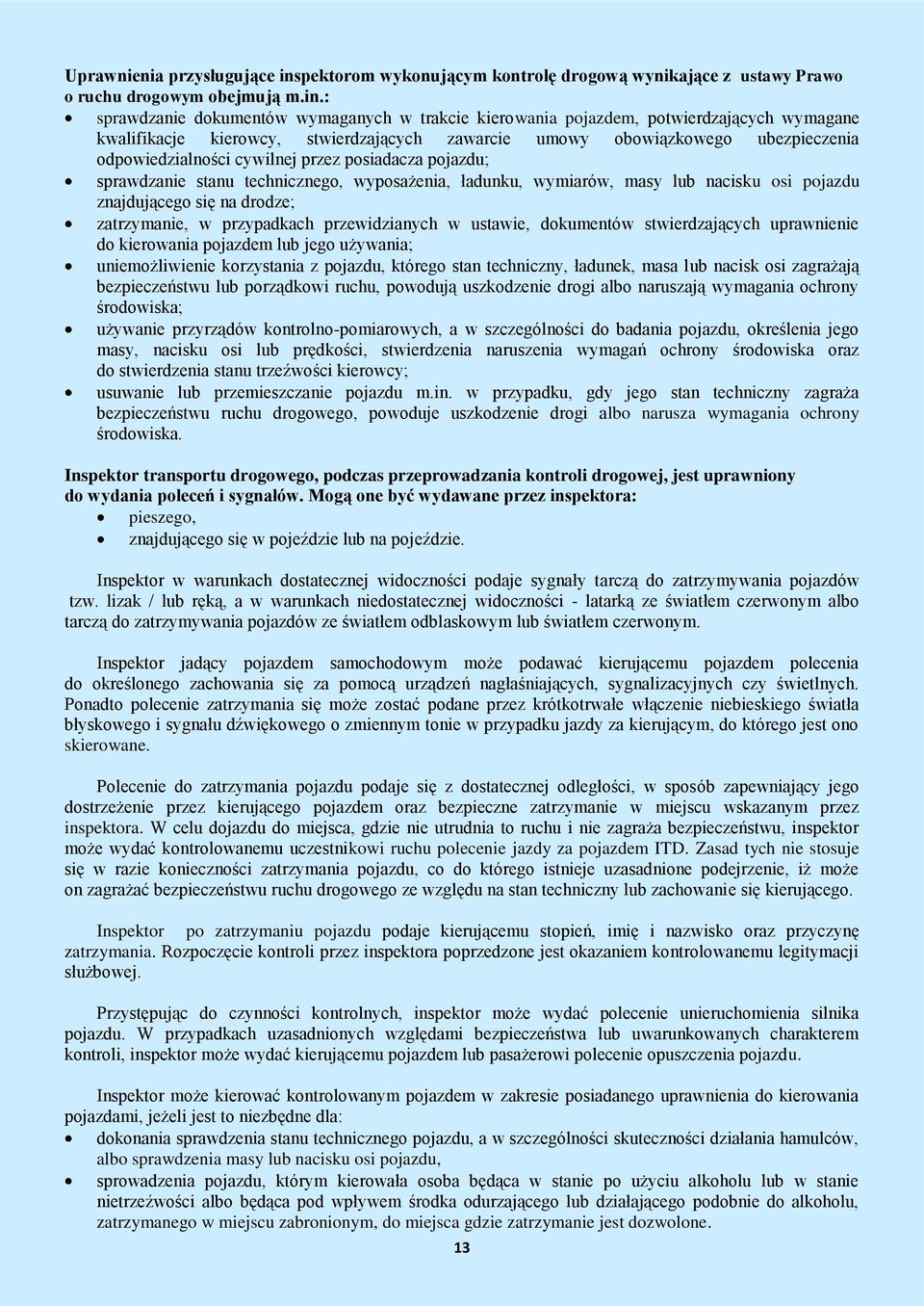 : sprawdzanie dokumentów wymaganych w trakcie kierowania pojazdem, potwierdzających wymagane kwalifikacje kierowcy, stwierdzających zawarcie umowy obowiązkowego ubezpieczenia odpowiedzialności