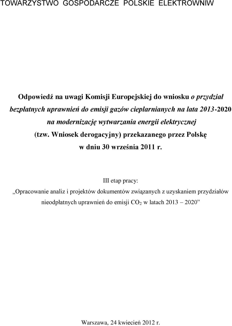 Wnosek derogacyjny) przekazanego przez Polskę w dnu 30 wrześna 2011 r.