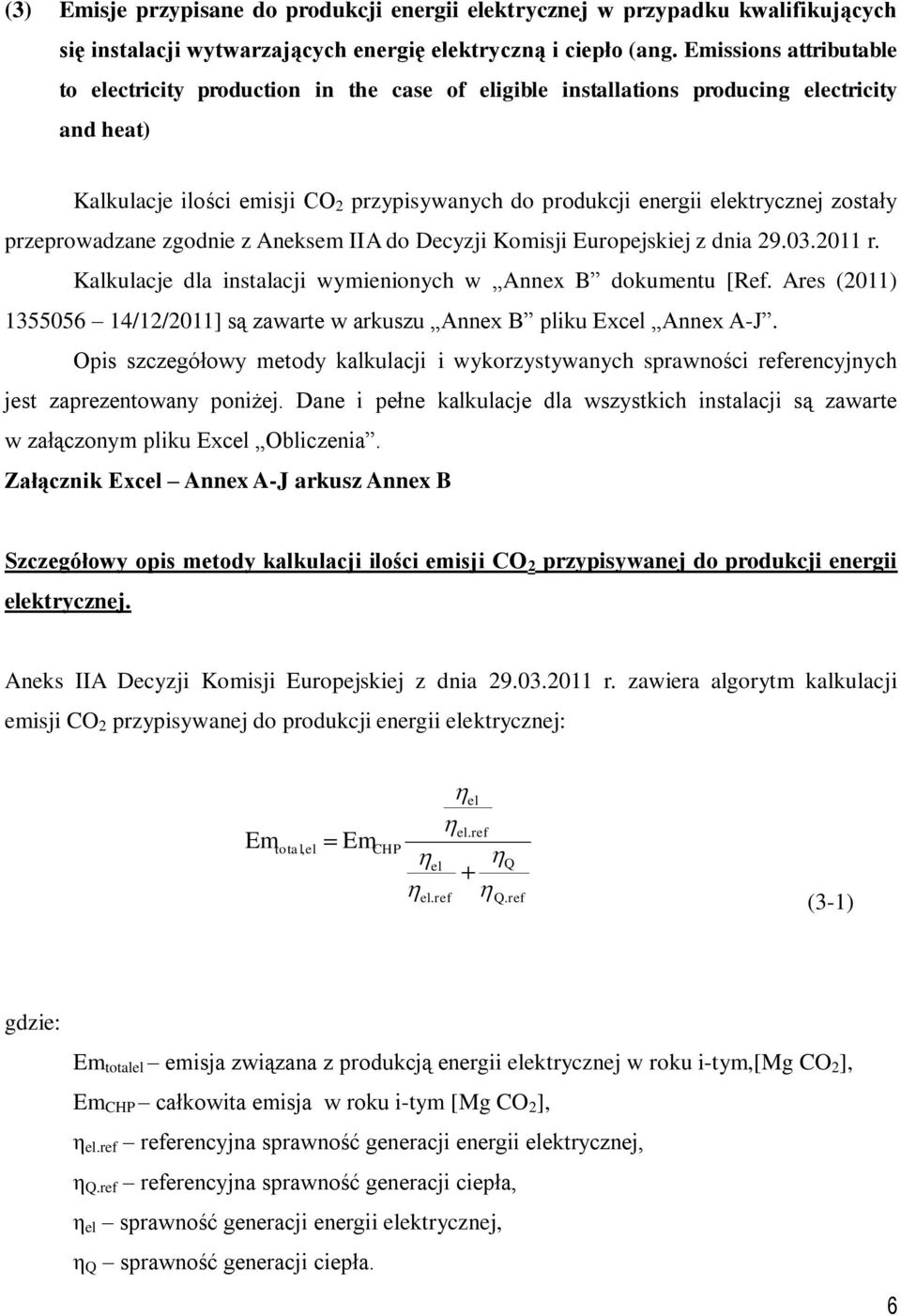 zgodne z Aneksem IIA do Decyzj Komsj Europejskej z dna 29.03.2011 r. Kalkulacje dla nstalacj wymenonych w Annex B dokumentu [Ref.