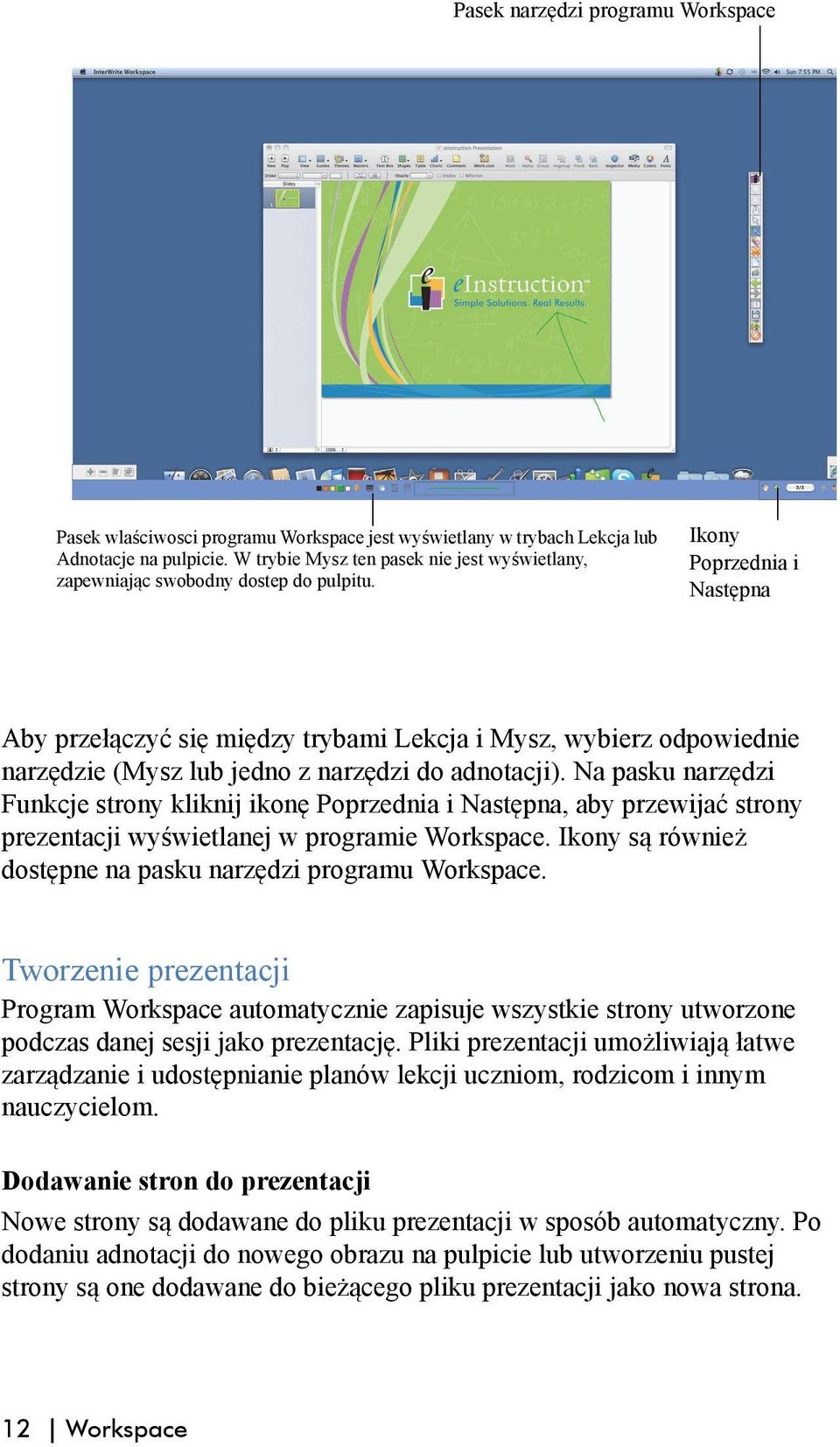 Ikony Poprzednia i Następna Aby przełączyć się między trybami Lekcja i Mysz, wybierz odpowiednie narzędzie (Mysz lub jedno z narzędzi do adnotacji).