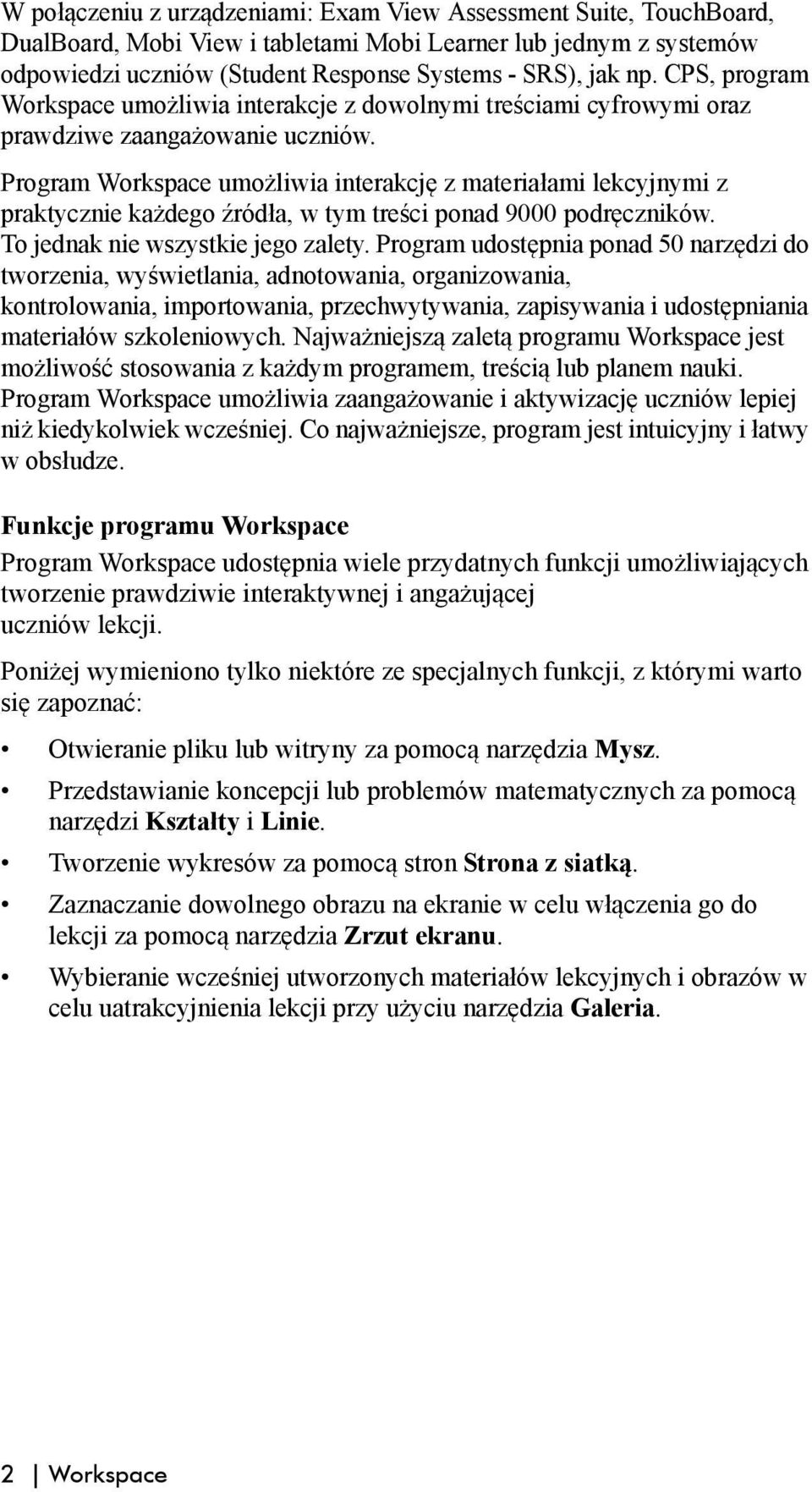 Program Workspace umożliwia interakcję z materiałami lekcyjnymi z praktycznie każdego źródła, w tym treści ponad 9000 podręczników. To jednak nie wszystkie jego zalety.