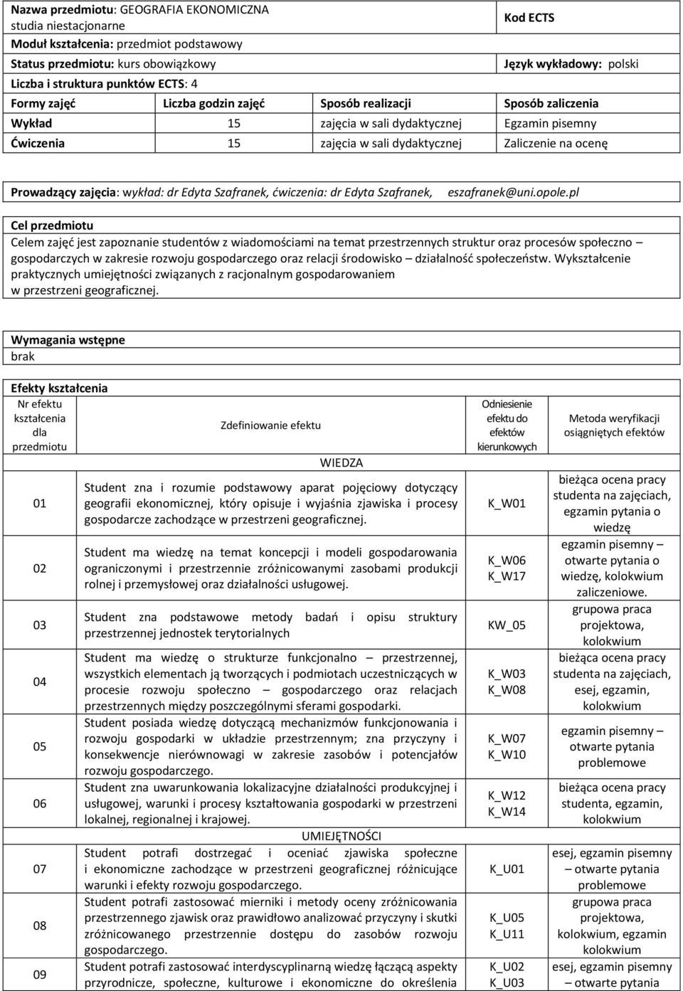 zajęcia: wykład: dr Edyta Szafranek, ćwiczenia: dr Edyta Szafranek, eszafranek@uni.opole.