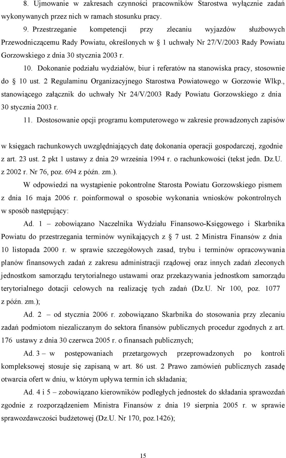 Dokonanie podziału wydziałów, biur i referatów na stanowiska pracy, stosownie do 10 ust. 2 Regulaminu Organizacyjnego Starostwa Powiatowego w Gorzowie Wlkp.