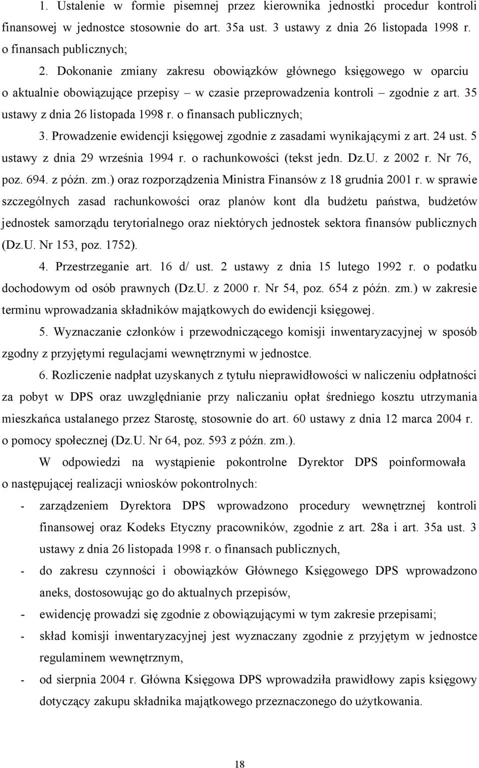 o finansach publicznych; 3. Prowadzenie ewidencji księgowej zgodnie z zasadami wynikającymi z art. 24 ust. 5 ustawy z dnia 29 września 1994 r. o rachunkowości (tekst jedn. Dz.U. z 2002 r. Nr 76, poz.