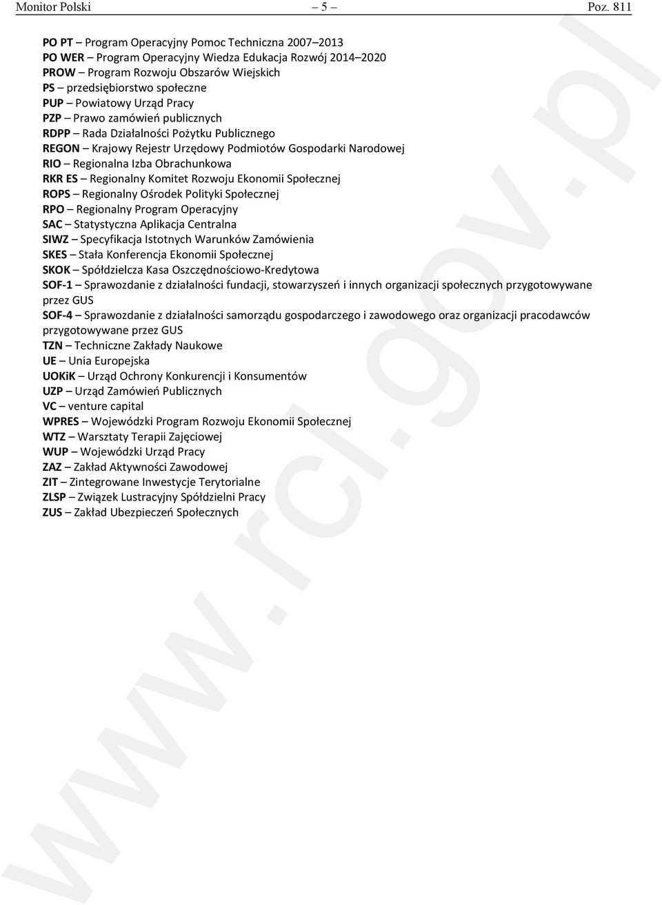 Urząd Pracy PZP Prawo zamówień publicznych RDPP Rada Działalności Pożytku Publicznego REGON Krajowy Rejestr Urzędowy Podmiotów Gospodarki Narodowej RIO Regionalna Izba Obrachunkowa RKR ES Regionalny