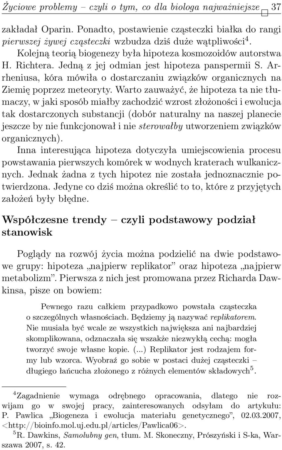 Arrheniusa, kóra mówiła o dostarczaniu związków organicznych na Ziemię poprzez meteoryty.