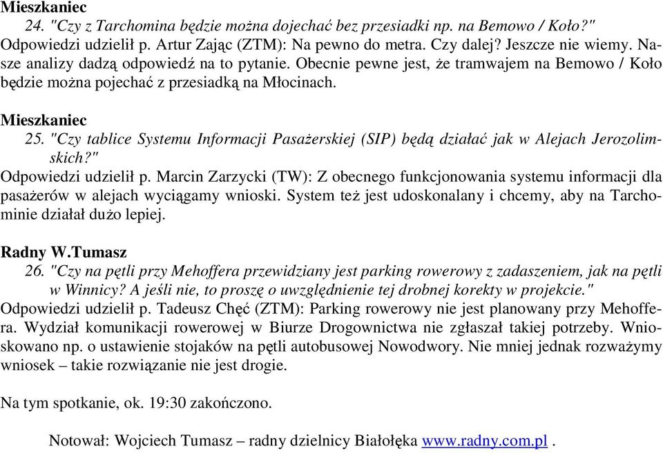 "Czy tablice Systemu Informacji PasaŜerskiej (SIP) będą działać jak w Alejach Jerozolimskich?" Odpowiedzi udzielił p.