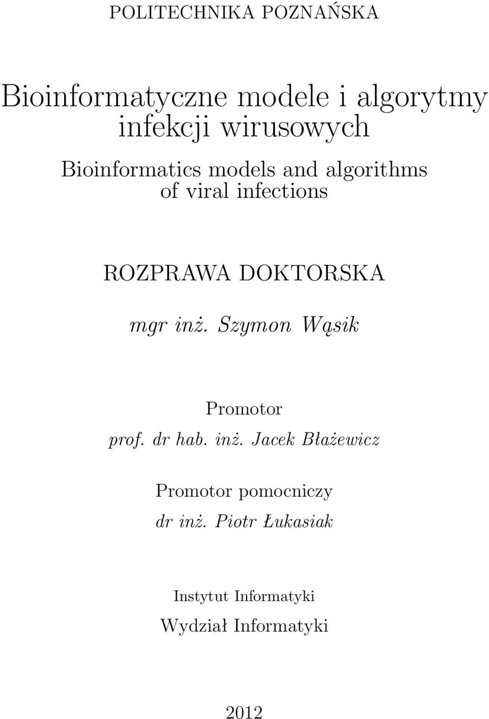 DOKTORSKA mgr inż. Szymon Wąsik Promotor prof. dr hab. inż. Jacek Błażewicz Promotor pomocniczy dr inż.