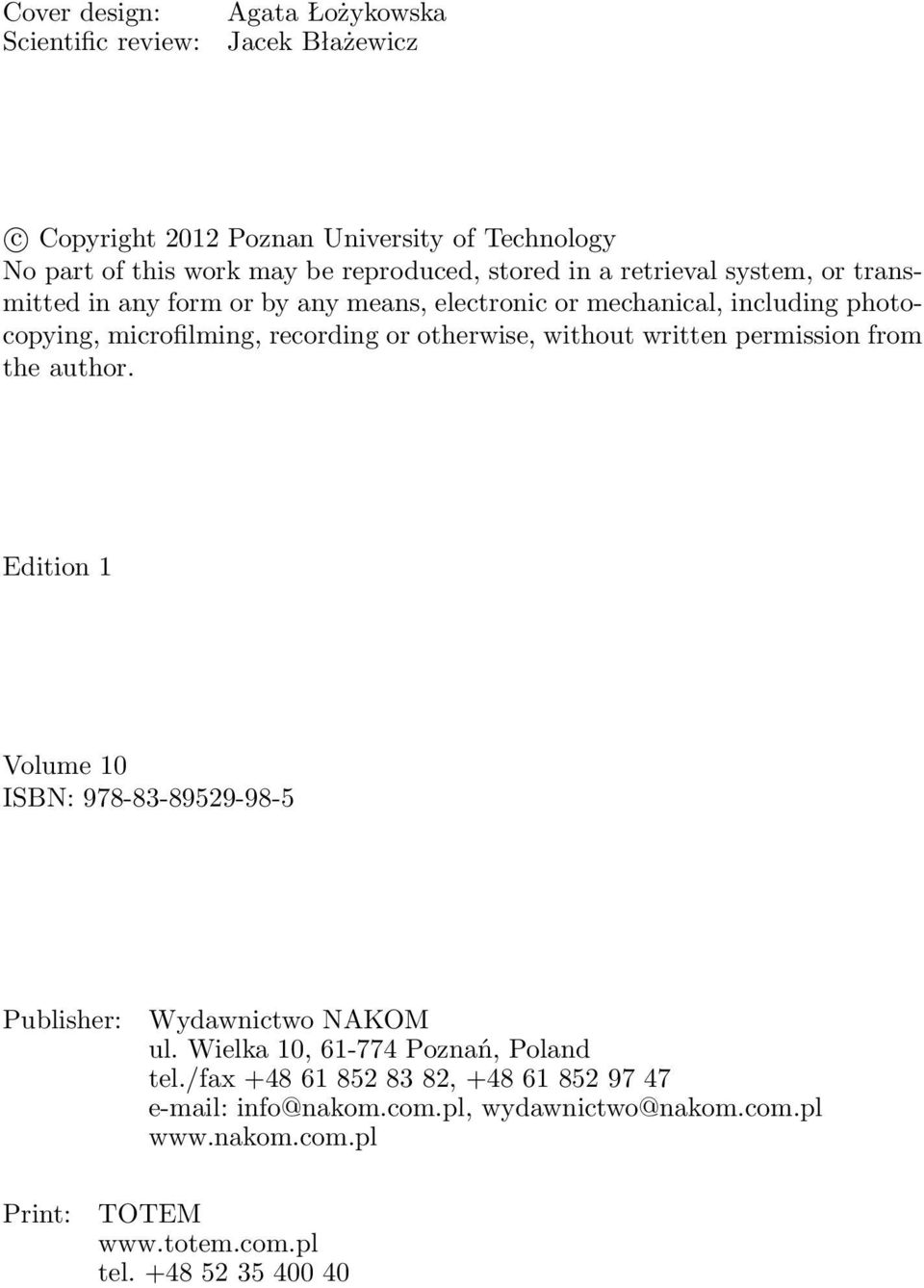 otherwise, without written permission from the author. Edition 1 Volume 10 ISBN: 978-83-89529-98-5 Publisher: Wydawnictwo NAKOM ul.