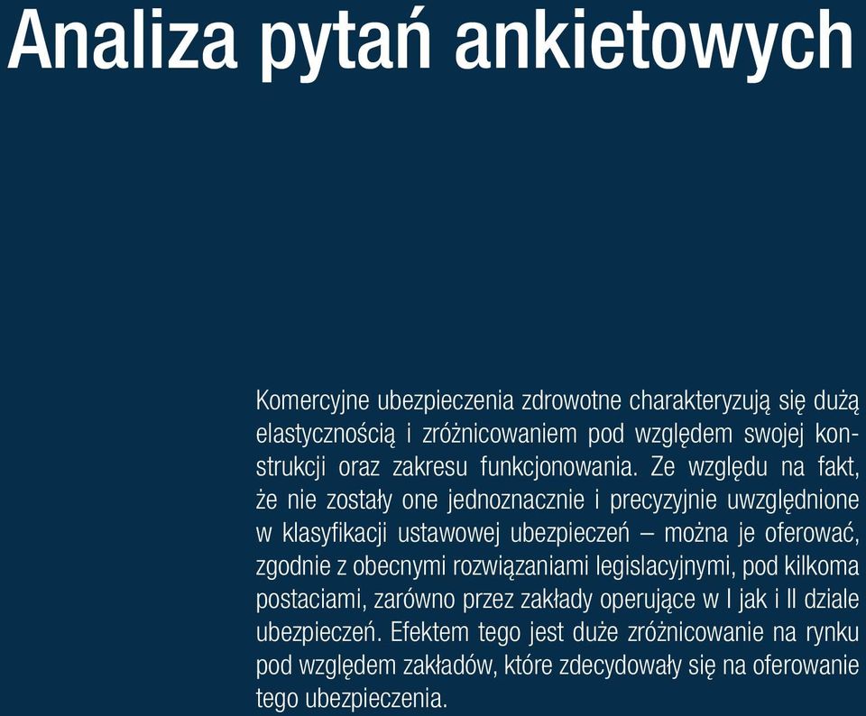 Ze względu na fakt, że nie zostały one jednoznacznie i precyzyjnie uwzględnione w klasyfikacji ustawowej ubezpieczeń można je oferować, zgodnie z obecnymi rozwiązaniami