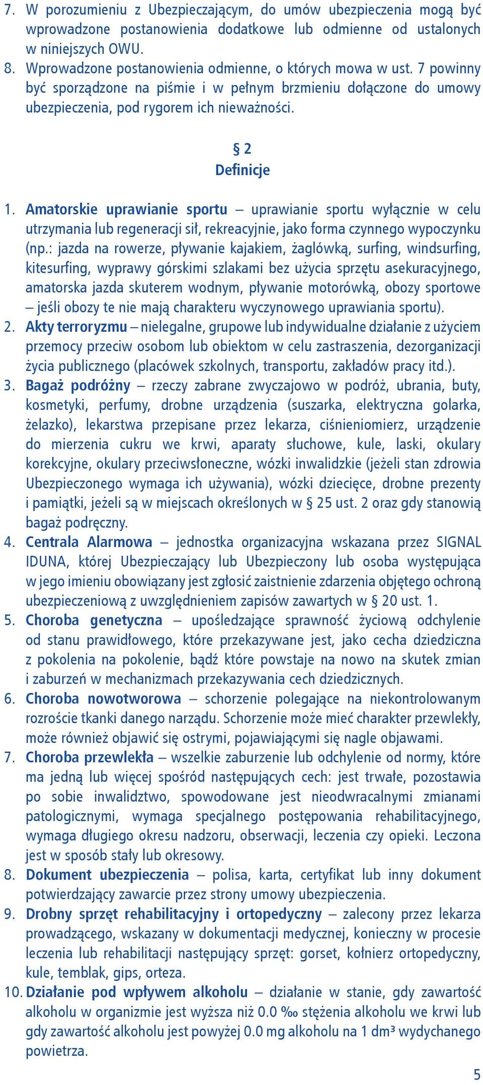 Amatorskie uprawianie sportu uprawianie sportu wyłącznie w celu utrzymania lub regeneracji sił, rekreacyjnie, jako forma czynnego wypoczynku (np.