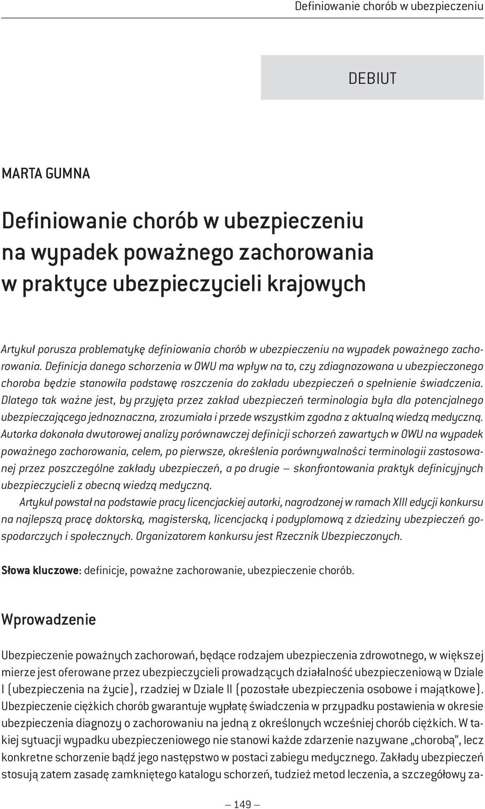 Definicja danego schorzenia w OWU ma wpływ na to, czy zdiagnozowana u ubezpieczonego choroba będzie stanowiła podstawę roszczenia do zakładu ubezpieczeń o spełnienie świadczenia.