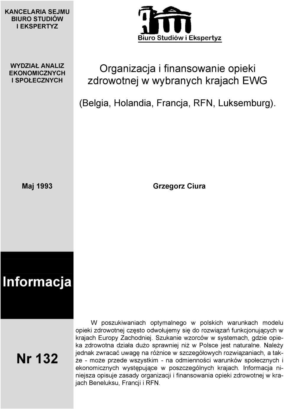 Szukanie wzorców w systemach, gdzie opieka zdrowotna działa dużo sprawniej niż w Polsce jest naturalne.