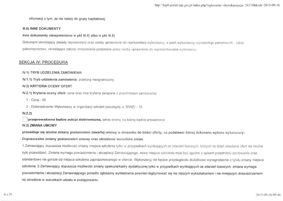 5) Dokument okreslajqcy zasady reprezentacji oraz osoby uprawnione do reprezentacii wykonawcy, a jezeli wykonawcq reprezentuje pelnomocnik - takze pelnomocnictwo, okreslajace zakres umocowania