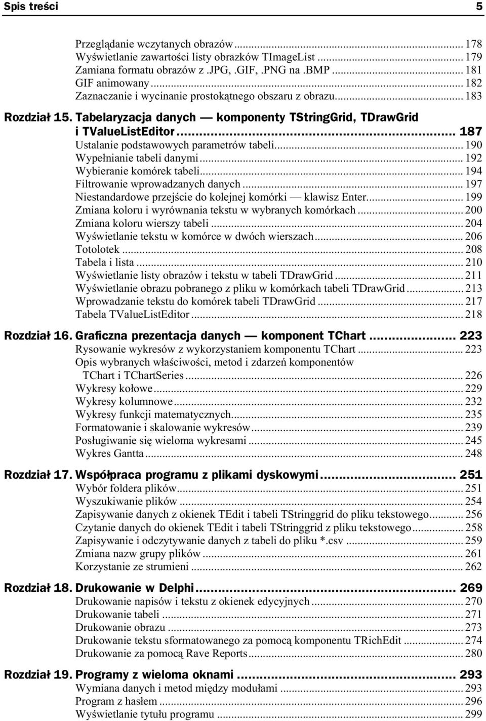 .. 187 Ustalanie podstawowych parametrów tabeli... 190 Wype nianie tabeli danymi... 192 Wybieranie komórek tabeli... 194 Filtrowanie wprowadzanych danych.