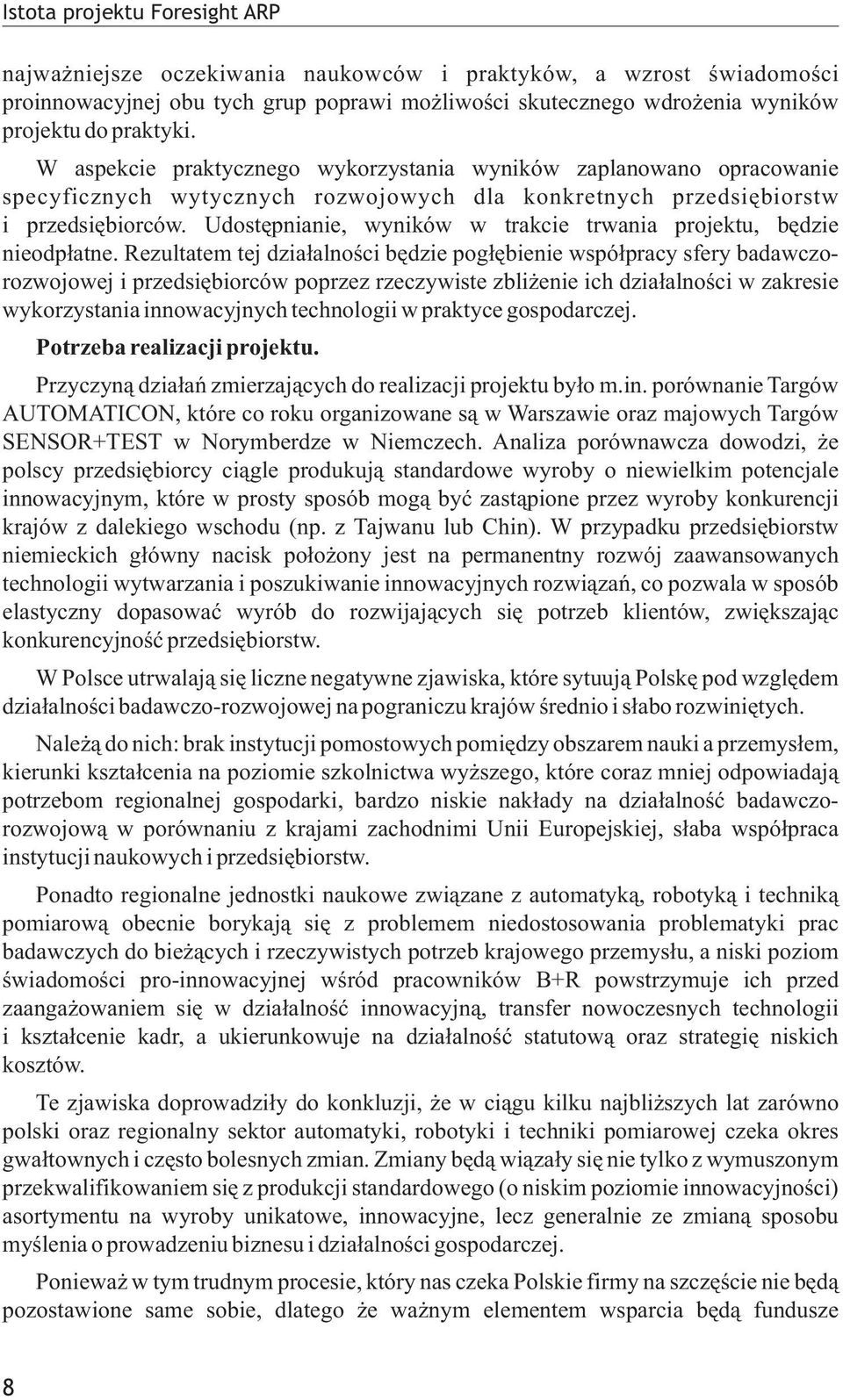 Udostêpnianie, wyników w trakcie trwania projektu, bêdzie nieodp³atne.