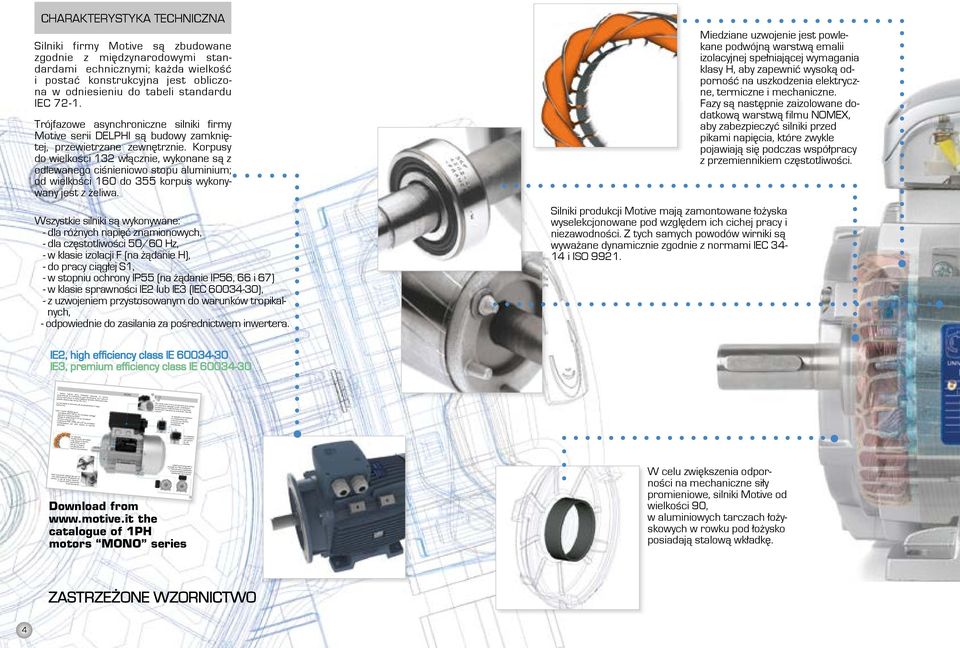 e l abbinamento di cuscinetti la cassetta connessioni è predisposta per 1 CHARAKTERYSTYKA TECHNICZNA Silniki firmy Motive są zbudowane zgodnie z międzynarodowymi standardami echnicznymi; każda