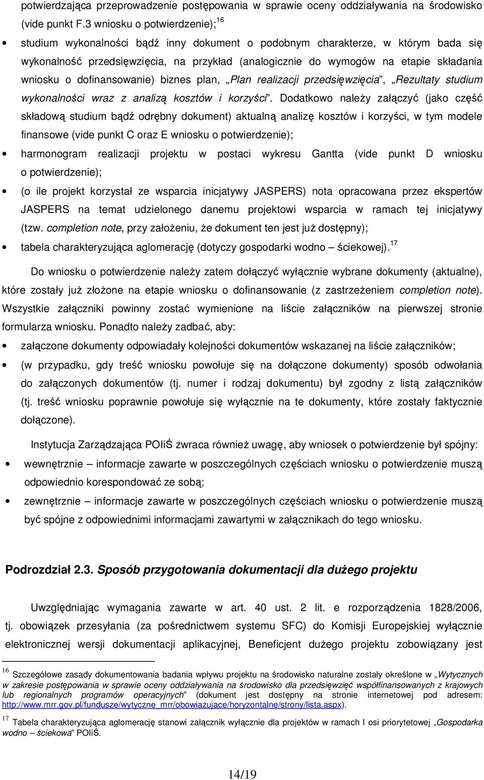 wniosku o dofinansowanie) biznes plan, Plan realizacji przedsięwzięcia, Rezultaty studium wykonalności wraz z analizą kosztów i korzyści.