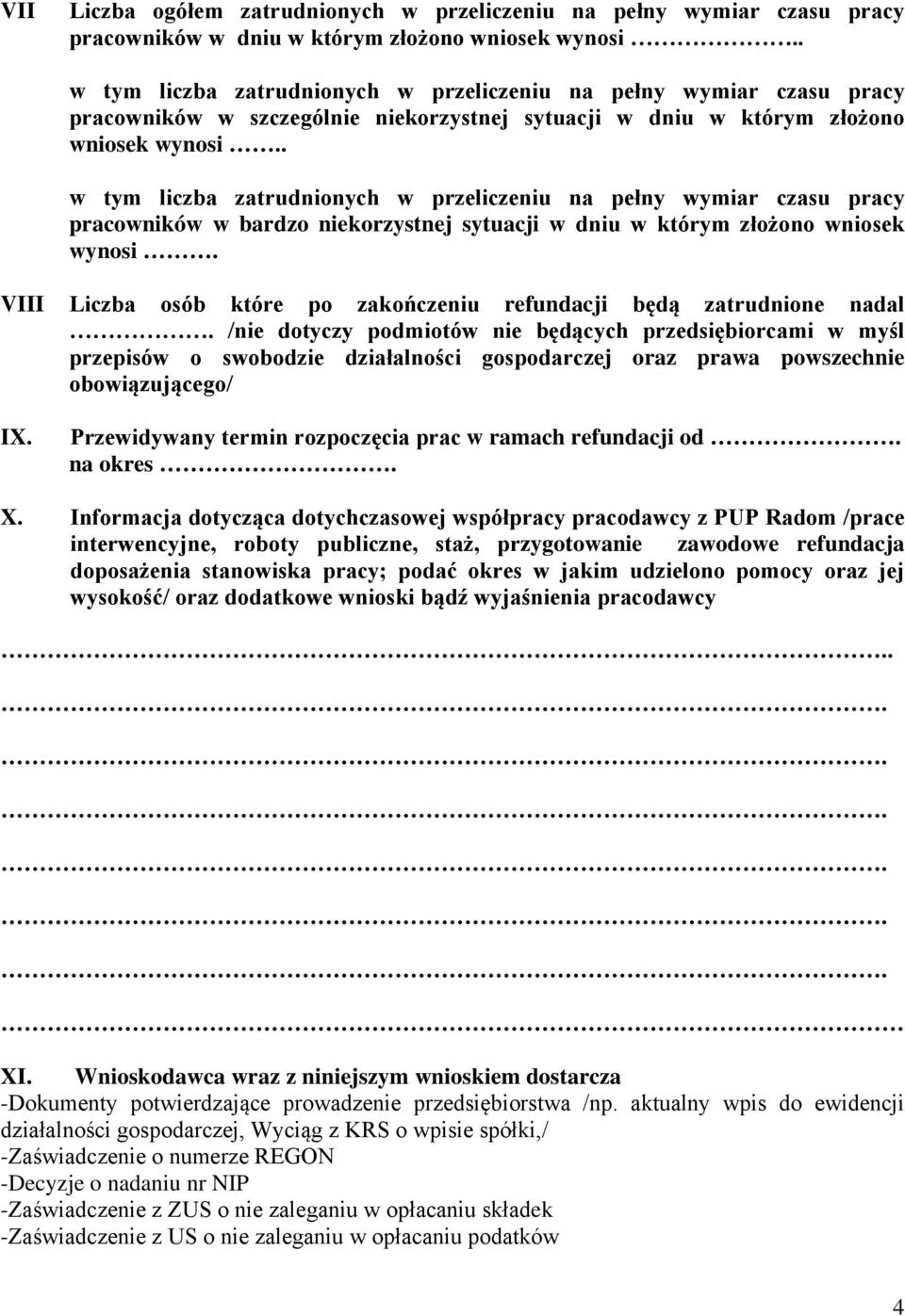 . w tym liczba zatrudnionych w przeliczeniu na pełny wymiar czasu pracowników w bardzo niekorzystnej sytuacji w dniu w którym złożono wniosek wynosi.