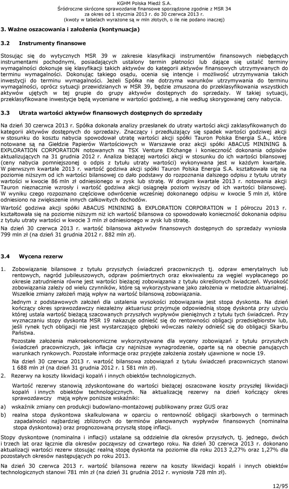 ustalić terminy wymagalności dokonuje się klasyfikacji takich aktywów do kategorii aktywów finansowych utrzymywanych do terminu wymagalności.