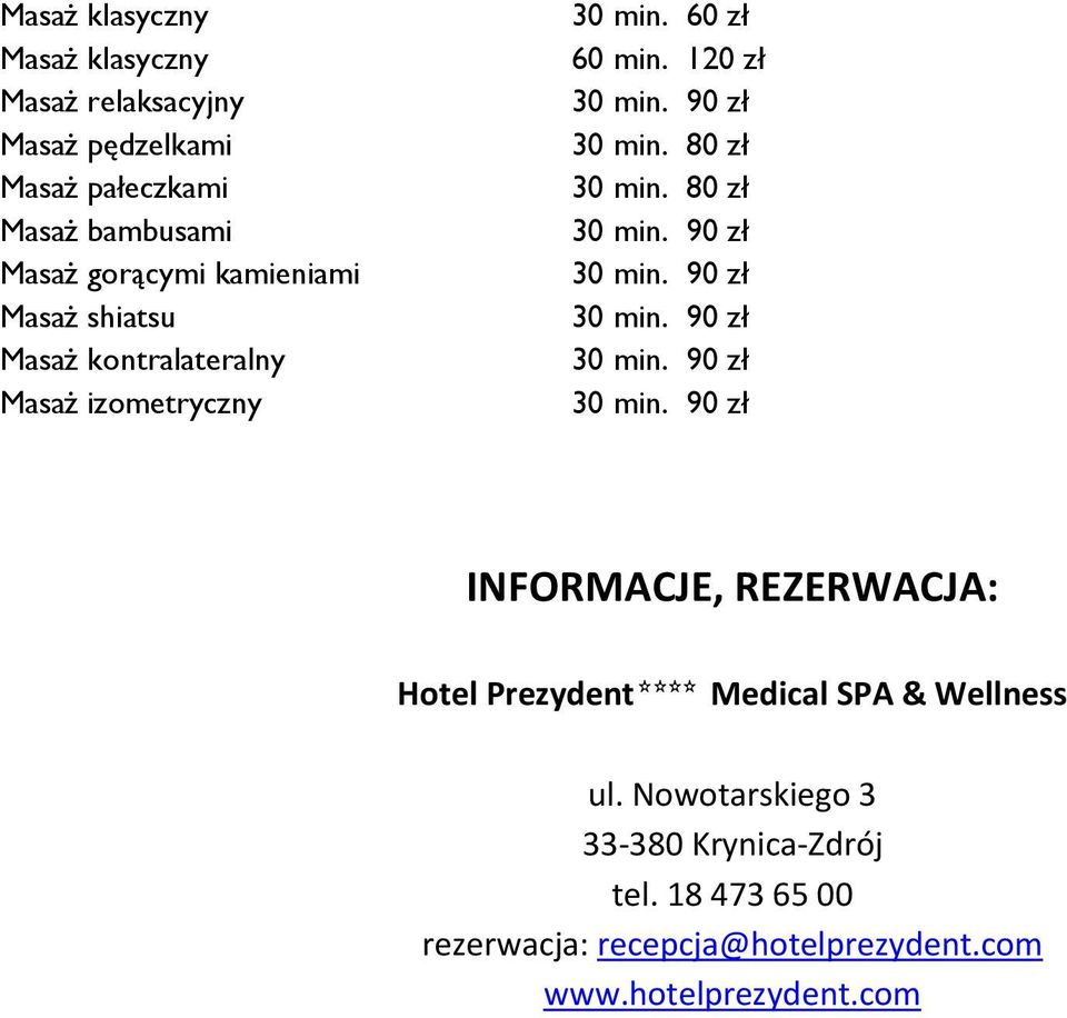 120 zł INFORMACJE, REZERWACJA: Hotel Prezydent**** Medical SPA & Wellness ul.