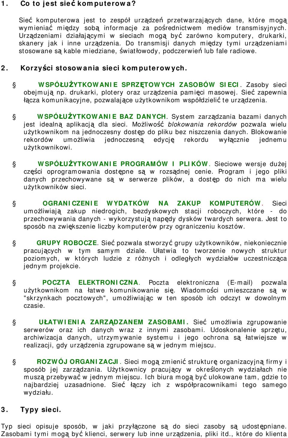 Do transmisji danych między tymi urządzeniami stosowane są kable miedziane, światłowody, podczerwień lub fale radiowe. 2. Korzyści stosowania sieci komputerowych.