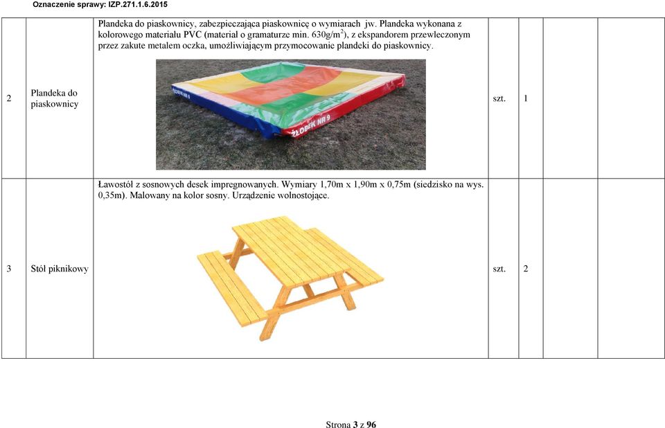 630g/m ), z ekspandorem przeleczonym przez zakute metalem oczka, umożliiającym przymocoanie plandeki do piaskonicy.