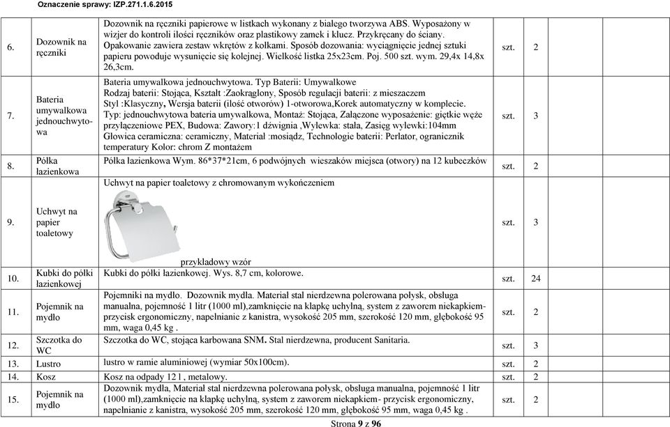 7. 8. Bateria umyalkoa jednouchytoa Półka łazienkoa Bateria umyalkoa jednouchytoa.