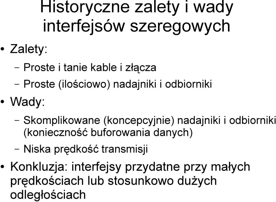 nadajniki i odbiorniki (konieczność buforowania danych) Niska prędkość transmisji