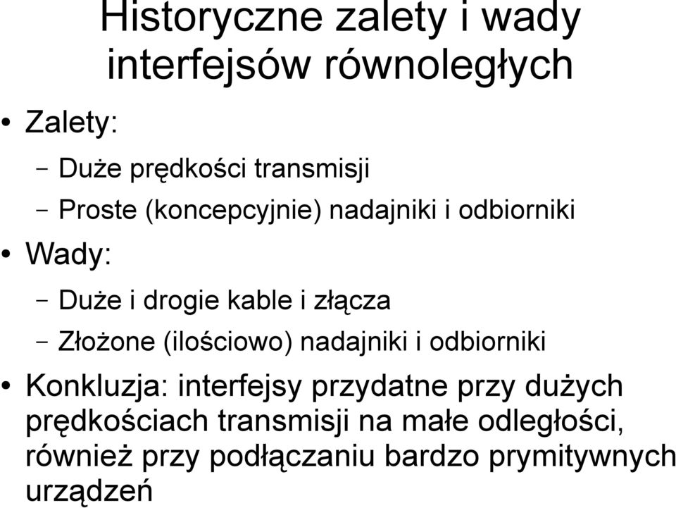 (ilościowo) nadajniki i odbiorniki Konkluzja: interfejsy przydatne przy dużych