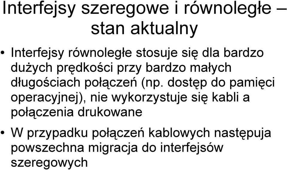 dostęp do pamięci operacyjnej), nie wykorzystuje się kabli a połączenia