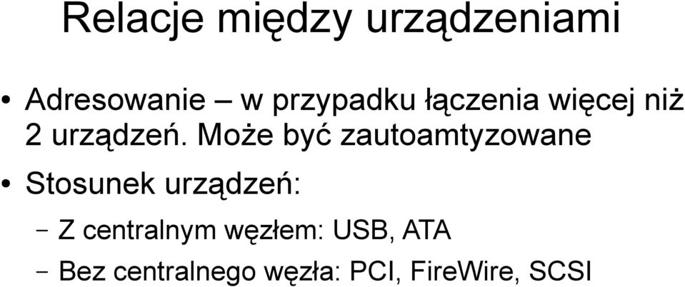 Może być zautoamtyzowane Stosunek urządzeń: Z