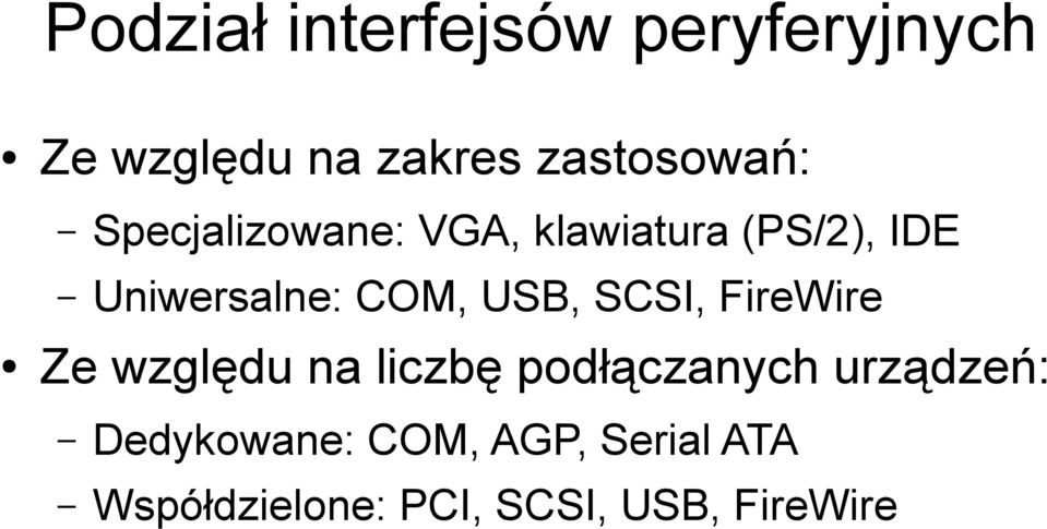 SCSI, FireWire Ze względu na liczbę podłączanych urządzeń: