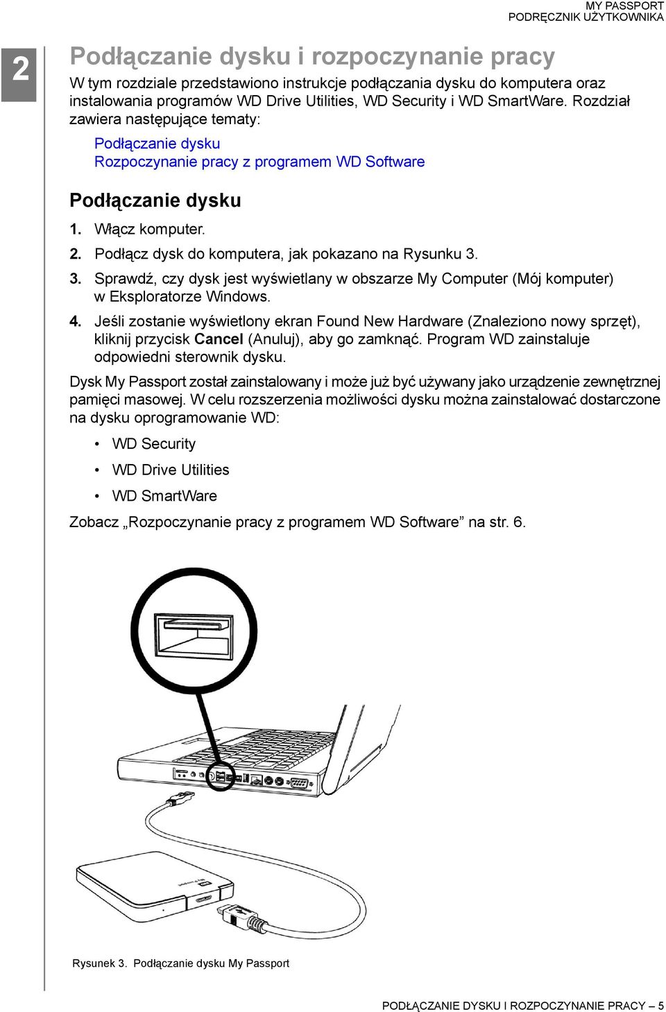 3. Sprawdź, czy dysk jest wyświetlany w obszarze My Computer (Mój komputer) w Eksploratorze Windows. 4.