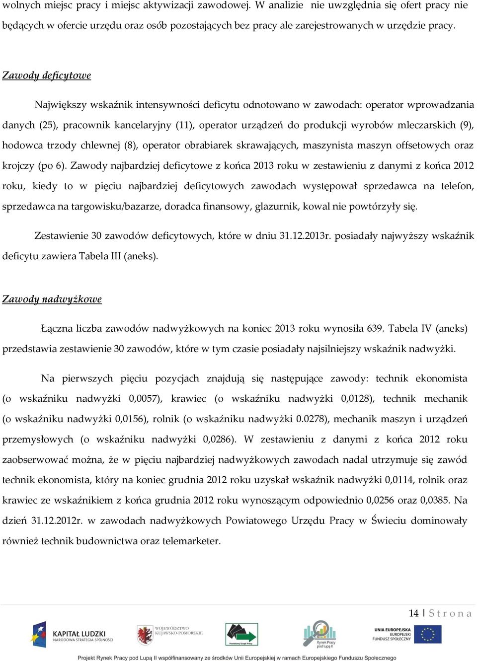 chlewnej (8), peratr brabiarek skrawających, maszynista maszyn ffsetwych raz krjczy (p 6).