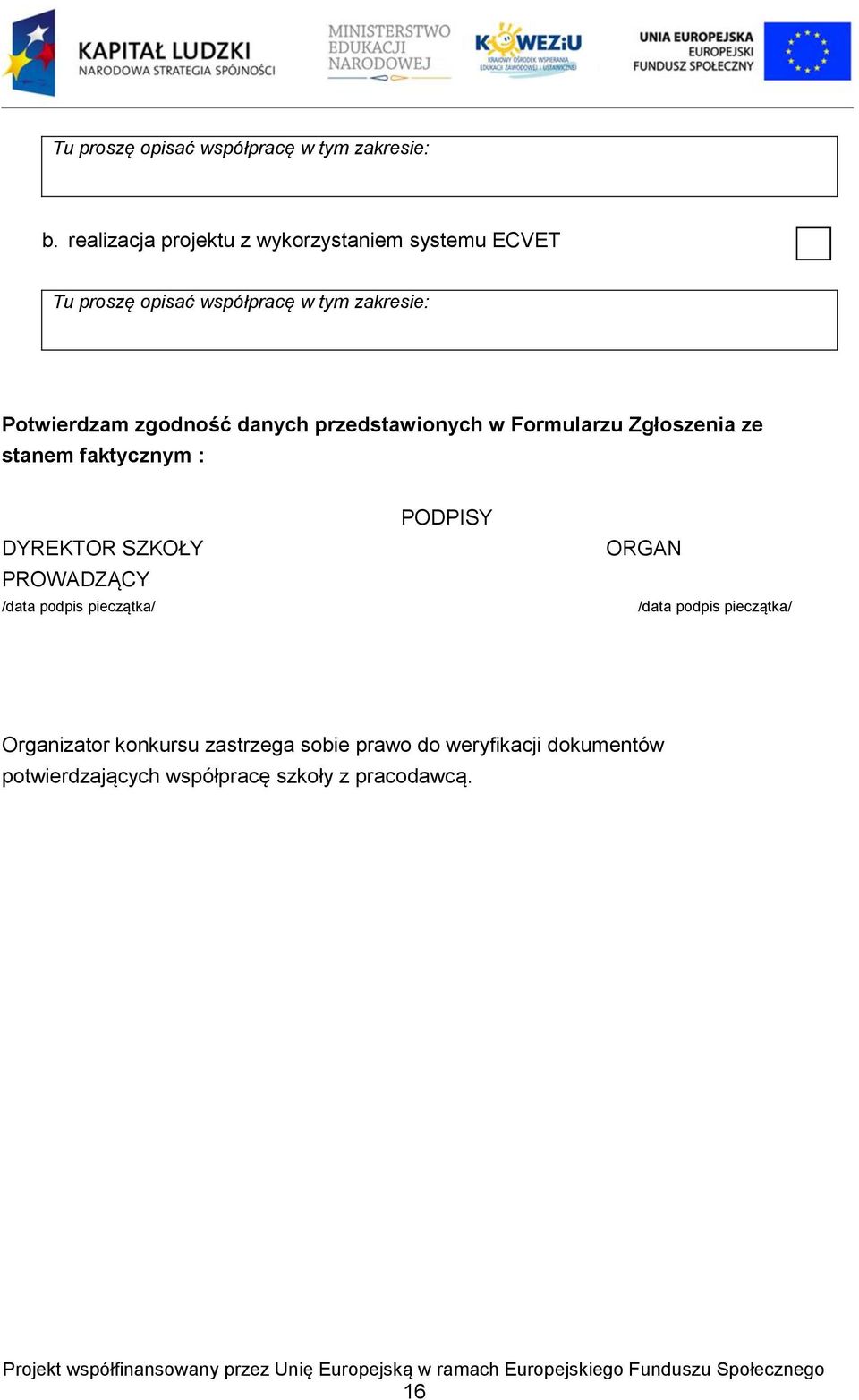 PROWADZĄCY /data podpis pieczątka/ PODPISY ORGAN /data podpis pieczątka/ Organizator