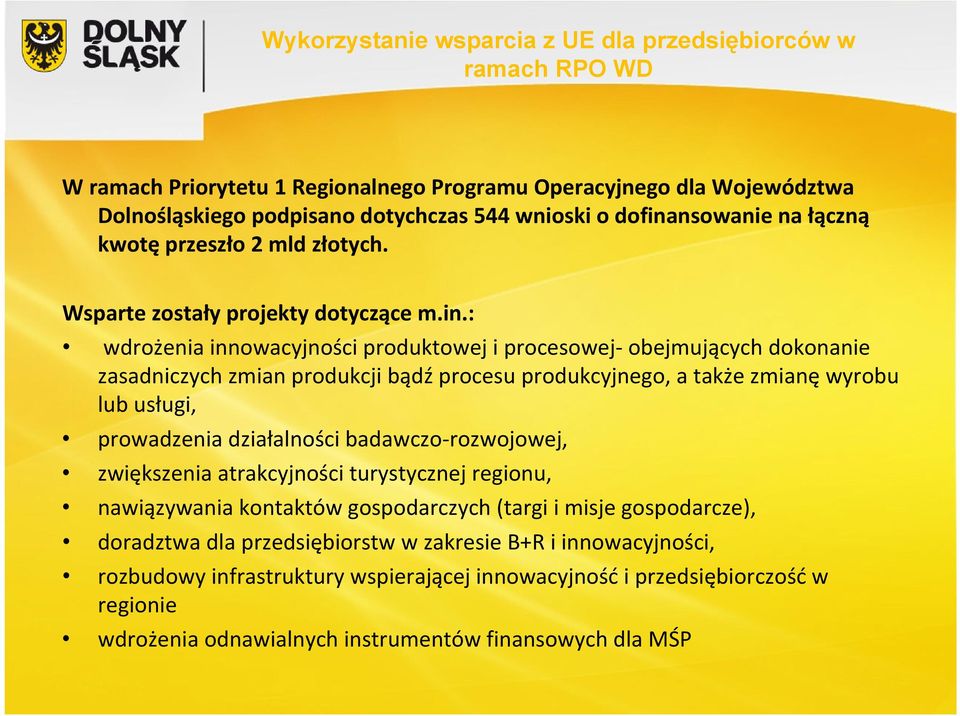 nsowanie na łączną kwotę przeszło 2 mld złotych. Wsparte zostały projekty dotyczące m.in.