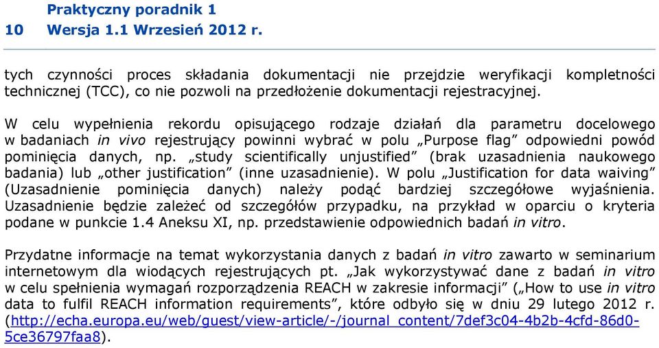 W celu wypełnienia rekordu opisującego rodzaje działań dla parametru docelowego w badaniach in vivo rejestrujący powinni wybrać w polu Purpose flag odpowiedni powód pominięcia danych, np.