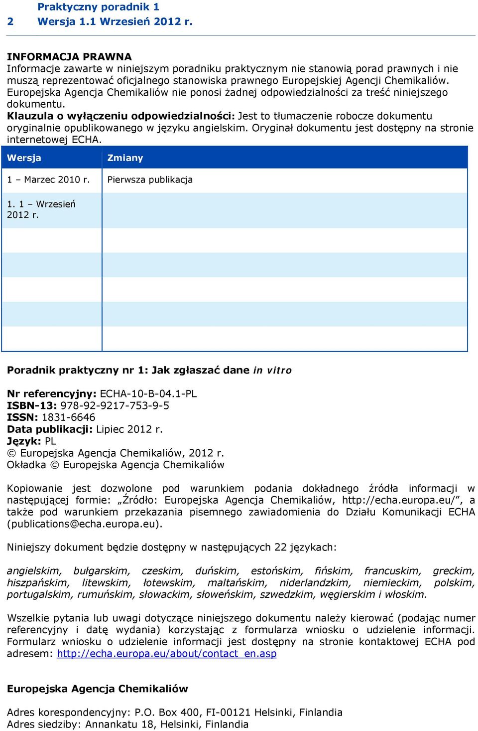 Europejska Agencja Chemikaliów nie ponosi żadnej odpowiedzialności za treść niniejszego dokumentu.